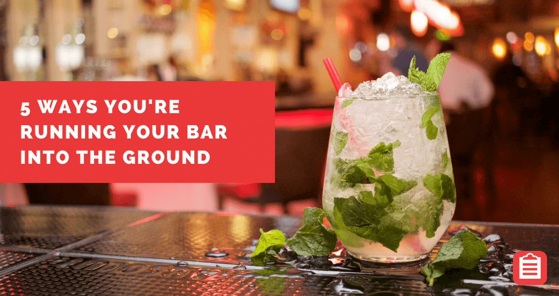 5 Ways You're Running Your Bar Into The Ground Orderly