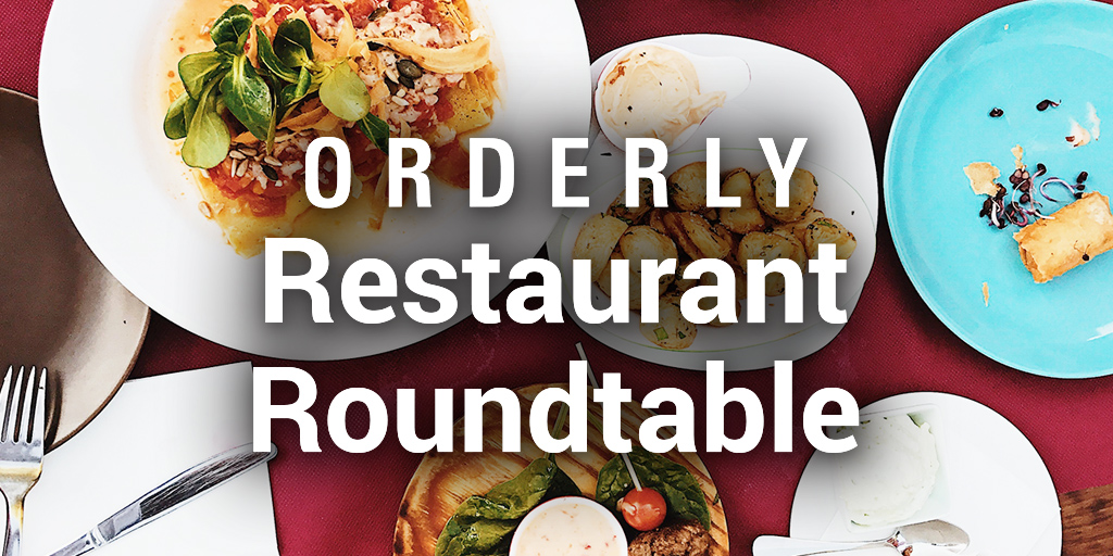 A Roundtable Discussion with Orderly’s Restaurant Experts