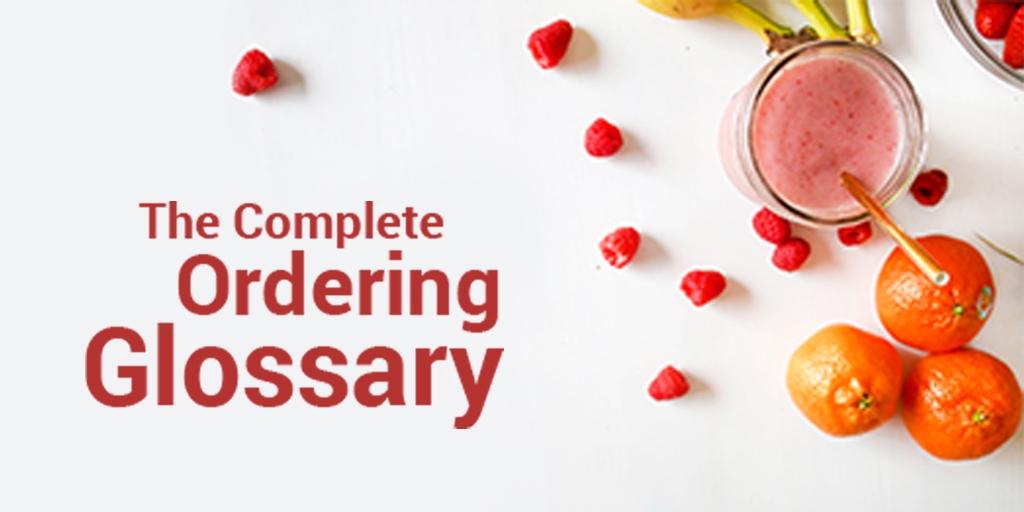 The Complete Ordering Glossary: Every Term to Know When Ordering from Restaurant Suppliers