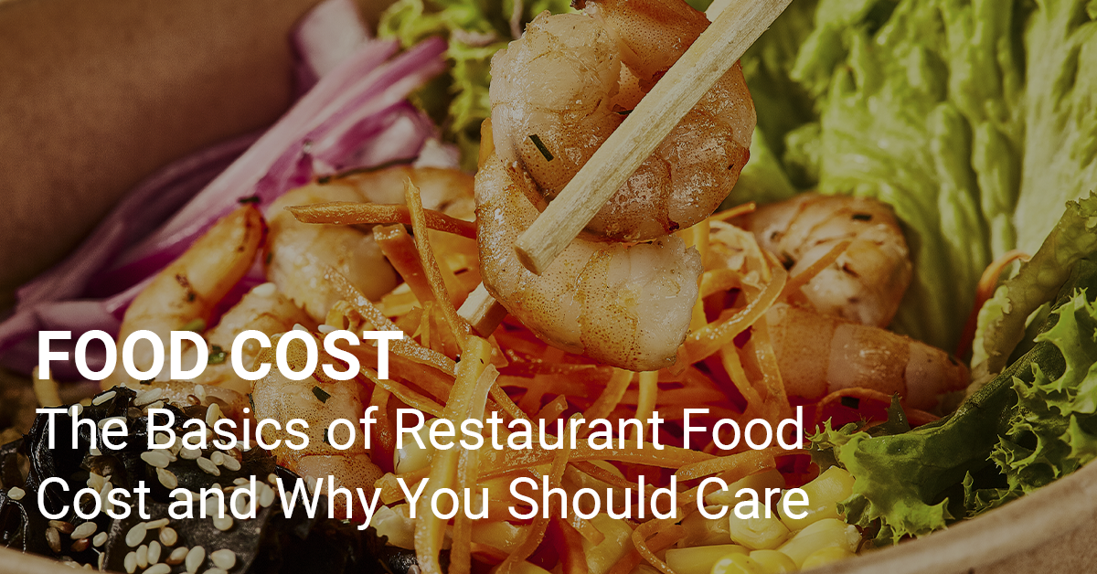 The Basics of Food Cost and Why You Should Care