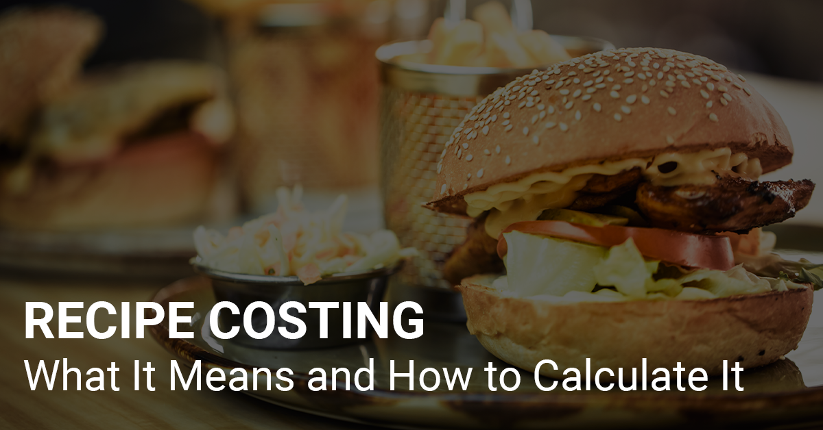 Recipe Costing for Your Restaurant Has Never Been Easier